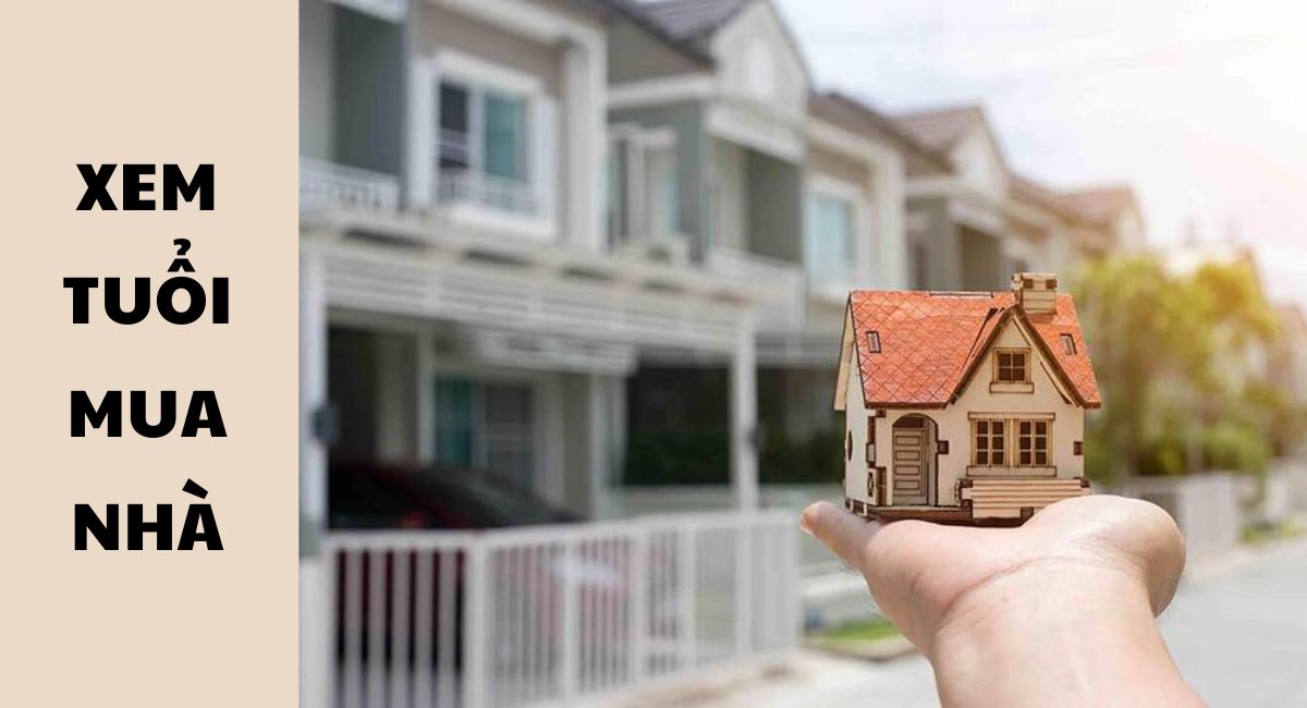 Xem tuổi mua nhà: Mua đúng thời điểm, phát tài lập tức cho gia chủ